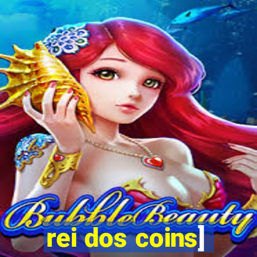 rei dos coins]